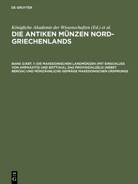 Die makedonischen Landmünzen (mit Einschluß von Amphaxitis und Bottiaia), das Provinzialgeld (nebst Beroia) und münzähnliche Gepräge makedonischen Ursprungs - 