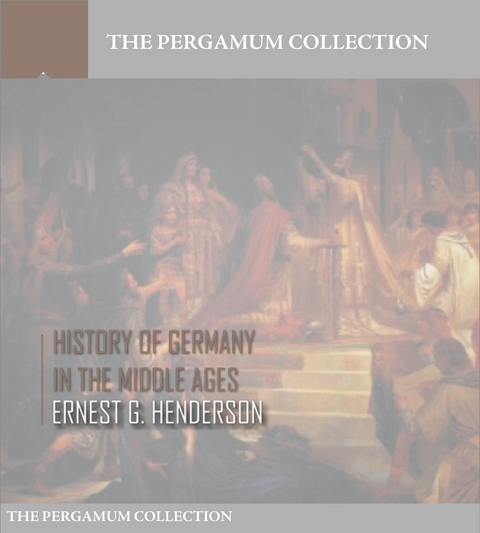 History of Germany in the Middle Ages - Ernest F. Henderson