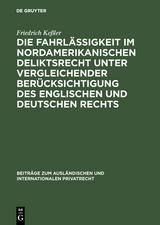 Die Fahrlässigkeit im nordamerikanischen Deliktsrecht unter vergleichender Berücksichtigung des englischen und deutschen Rechts - Friedrich Keßler