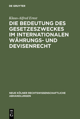 Die Bedeutung des Gesetzeszweckes im internationalen Währungs- und Devisenrecht - Klaus-Alfred Ernst