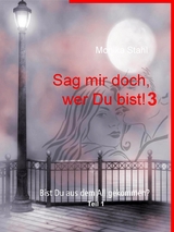 Sag mir doch, wer Du bist! 3 - Monika Stahl