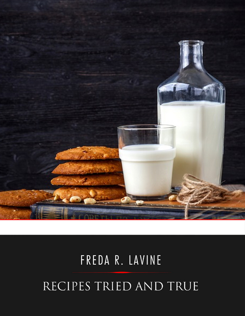 Recipes Tried and True - Freda R. Lavine