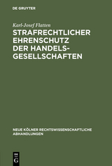 Strafrechtlicher Ehrenschutz der Handelsgesellschaften - Karl-Josef Flatten