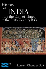 History of India from the Earliest Times to the Sixth Century B.C. - Romesh Chunder Dutt