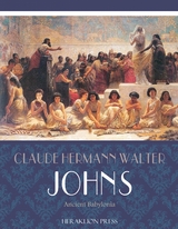 Ancient Babylonia - Claude Hermann Walter Johns