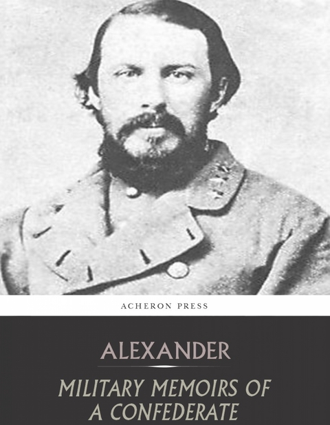 Military Memoirs of a Confederate - Edward Porter Alexander