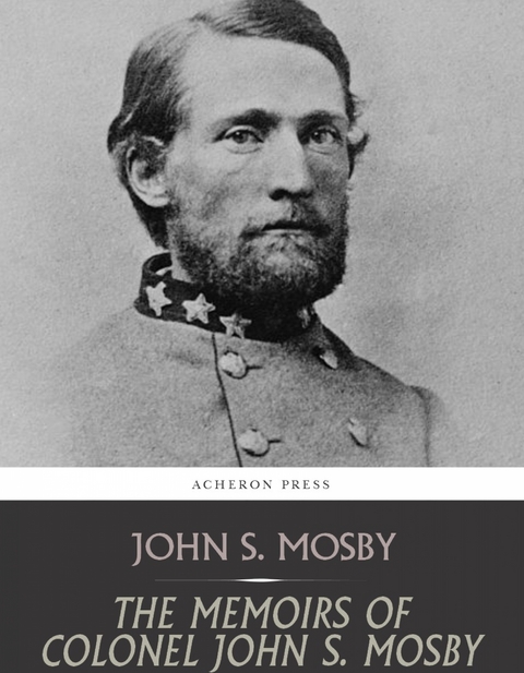 The Memoirs of Colonel John S. Mosby - John S. Mosby