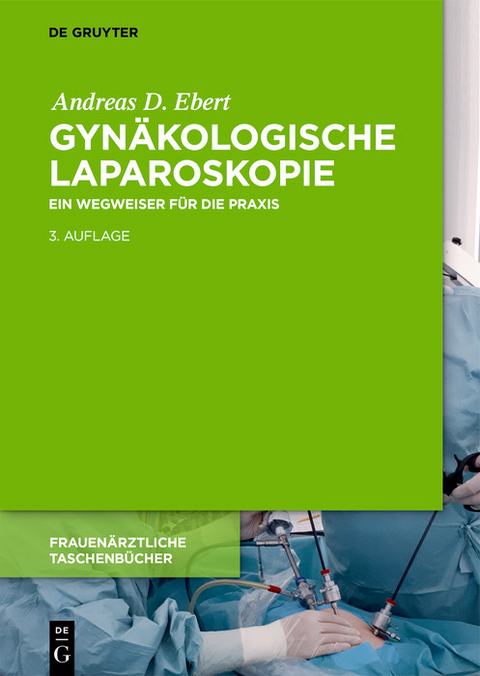 Gynäkologische Laparoskopie -  Andreas D. Ebert