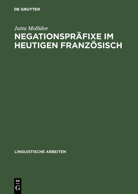 Negationspräfixe im heutigen Französisch - Jutta Mollidor