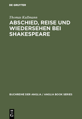 Abschied, Reise und Wiedersehen bei Shakespeare - Thomas Kullmann