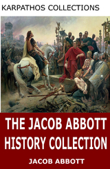 The Jacob Abbott History Collection - Jacob Abbott