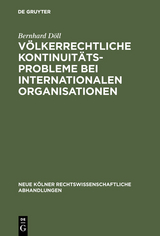 Völkerrechtliche Kontinuitätsprobleme bei internationalen Organisationen - Bernhard Döll