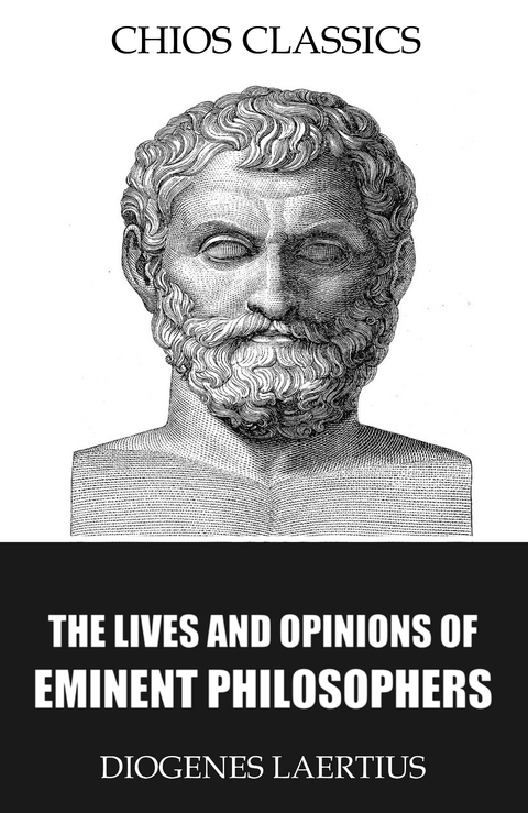 The Lives and Opinions of Eminent Philosophers - Diogenes Laertius