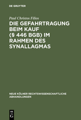 Die Gefahrtragung beim Kauf (§ 446 BGB) im Rahmen des Synallagmas - Paul Christos Filios