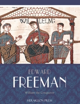 William the Conqueror - Edward Freeman