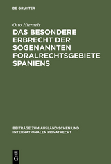 Das besondere Erbrecht der sogenannten Foralrechtsgebiete Spaniens - Otto Hierneis