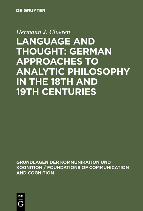 Language and Thought: German Approaches to Analytic Philosophy in the 18th and 19th Centuries - Hermann J. Cloeren