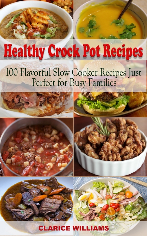 Healthy Crock Pot Recipes Cookbook -  Clarice Williams