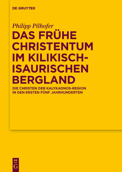 Das frühe Christentum im kilikisch-isaurischen Bergland -  Philipp Pilhofer