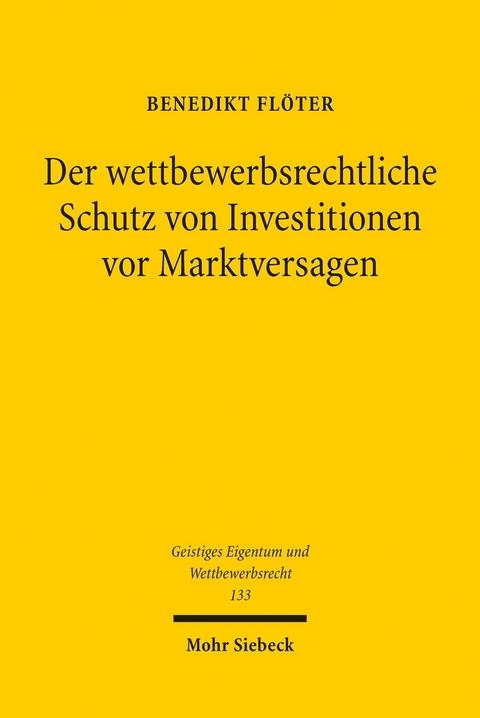 Der wettbewerbsrechtliche Schutz von Investitionen vor Marktversagen -  Benedikt Flöter