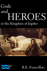 Gods and Heroes, or the Kingdom of Jupiter - R.E. Francillon