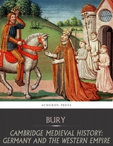 Cambridge Medieval History: Germany and the Western Empire - J.B Bury