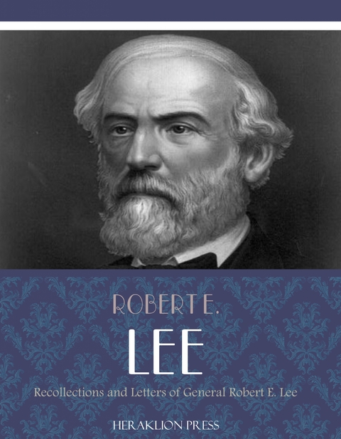 Recollections and Letters of General Robert E. Lee - Robert E. Lee