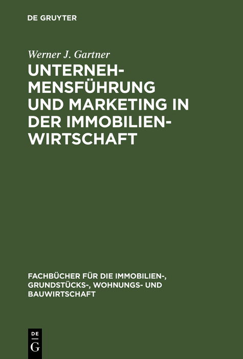 Unternehmensführung und Marketing in der Immobilienwirtschaft - Werner J. Gartner