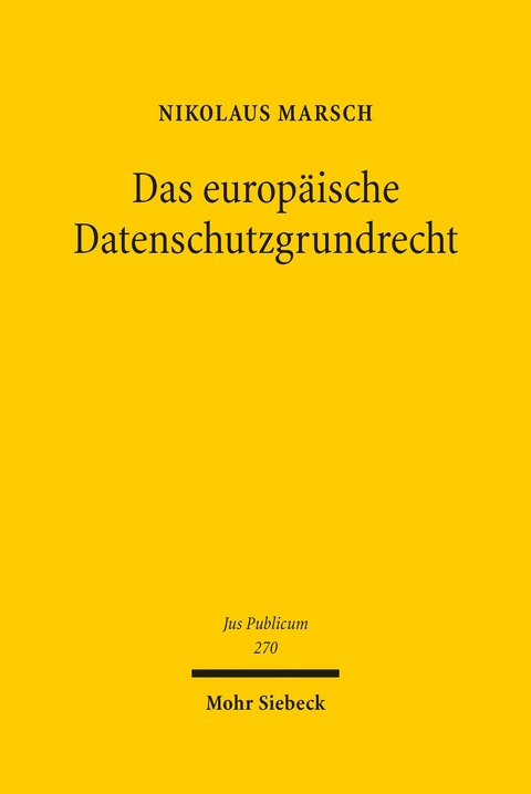 Das europäische Datenschutzgrundrecht -  Nikolaus Marsch