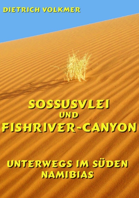 Sossusvlei und Fishriver-Canyon -  Dietrich Volkmer