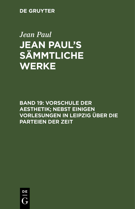 Vorschule der Aesthetik; nebst einigen Vorlesungen in Leipzig über die Parteien der Zeit - Jean Paul