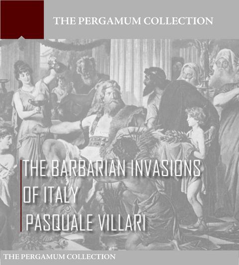 Barbarian Invasions of Italy -  Pasquale Villari