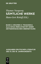 Dramen II: Tragoedia alia nova Mercator mit einer zeitgenössischen Übersetzung - Thomas Naogeorg