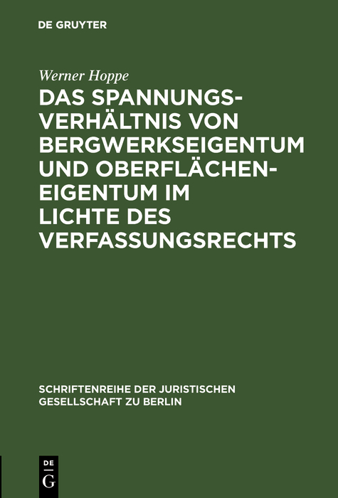 Das Spannungsverhältnis von Bergwerkseigentum und Oberflächeneigentum im Lichte des Verfassungsrechts - Werner Hoppe