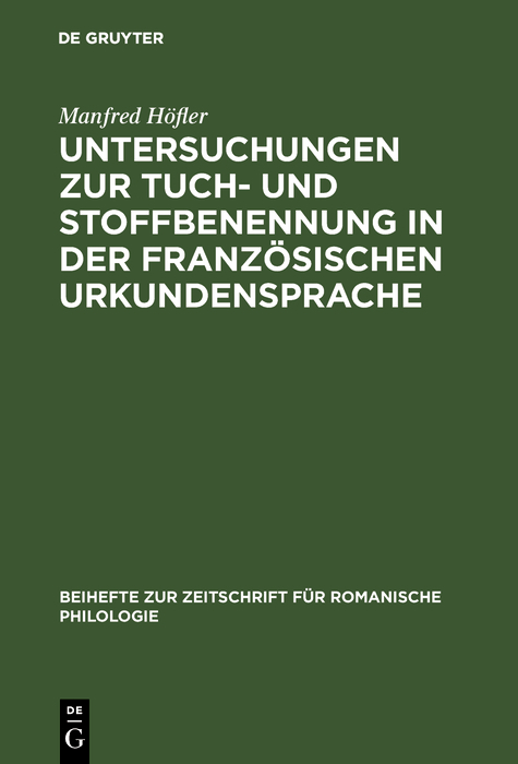 Untersuchungen zur Tuch- und Stoffbenennung in der französischen Urkundensprache - Manfred Höfler