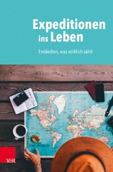 Expeditionen ins Leben -  Christian Butt,  Florian Geith,  Herbert Kolb,  Elisabeth Lange,  Friedemann Müller,  Tobias Petzoldt,  Ge