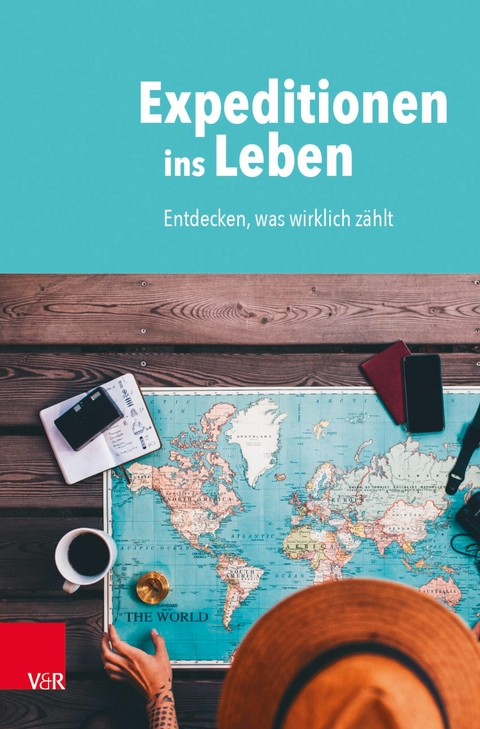 Expeditionen ins Leben -  Christian Butt,  Florian Geith,  Herbert Kolb,  Elisabeth Lange,  Friedemann Müller,  Tobias Petzoldt,  Ge