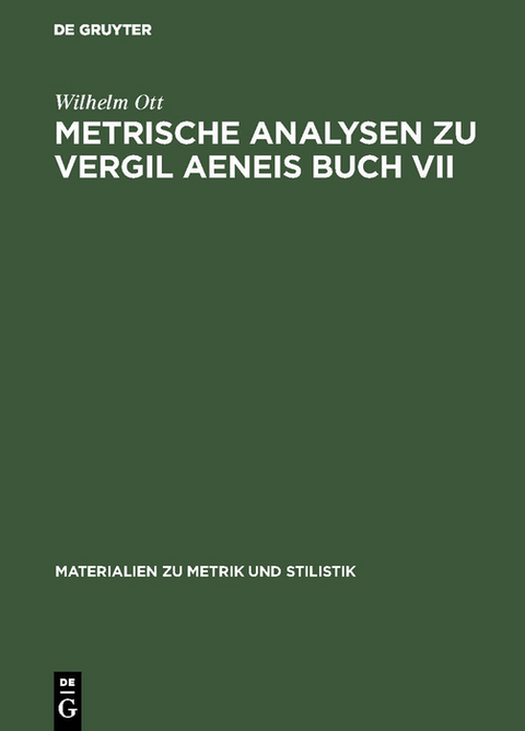 Metrische Analysen zu Vergil Aeneis Buch VII - Wilhelm Ott