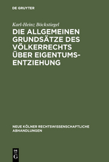 Die allgemeinen Grundsätze des Völkerrechts über Eigentumsentziehung - Karl-Heinz Böckstiegel