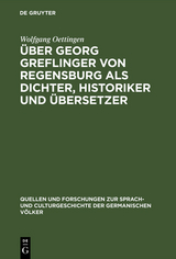 Über Georg Greflinger von Regensburg als Dichter, Historiker und Übersetzer - Wolfgang Oettingen