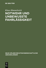 Notwehr und unbewußte Fahrlässigkeit - Klaus Himmelreich