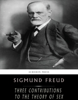 Three Contributions to The Theory of Sex - Sigmund Freud