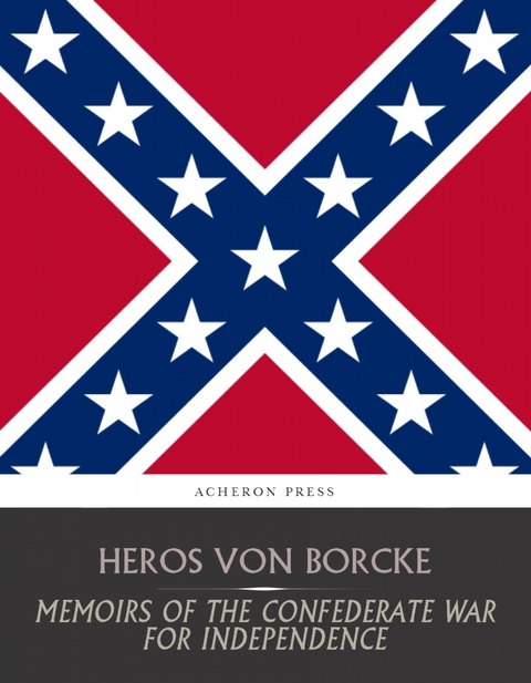 Memoirs of the Confederate War for Independence - Heros Von Borcke