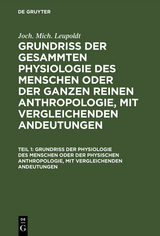 Grundriß der Physiologie des Menschen oder der physischen Anthropologie, mit vergleichenden Andeutungen - Joh. Mich. Leupoldt