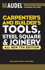 Audel Carpenter's and Builder's Tools, Steel Square, and Joinery - Miller, Mark Richard; Miller, Rex