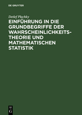 Einführung in die Grundbegriffe der Wahrscheinlichkeitstheorie und mathematischen Statistik - Detlef Plachky