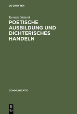 Poetische Ausbildung und dichterisches Handeln - Kerstin Stüssel