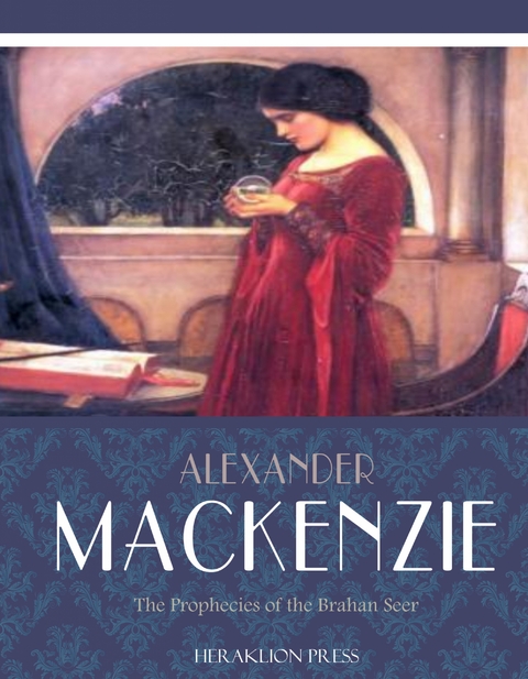 The Prophecies of the Brahan Seer - Alexander Mackenzie