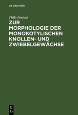 Zur Morphologie der monokotylischen Knollen- und Zwiebelgewächse - Thilo Irmisch