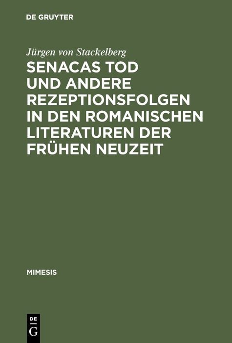 Senacas Tod und andere Rezeptionsfolgen in den romanischen Literaturen der frühen Neuzeit - Jürgen von Stackelberg